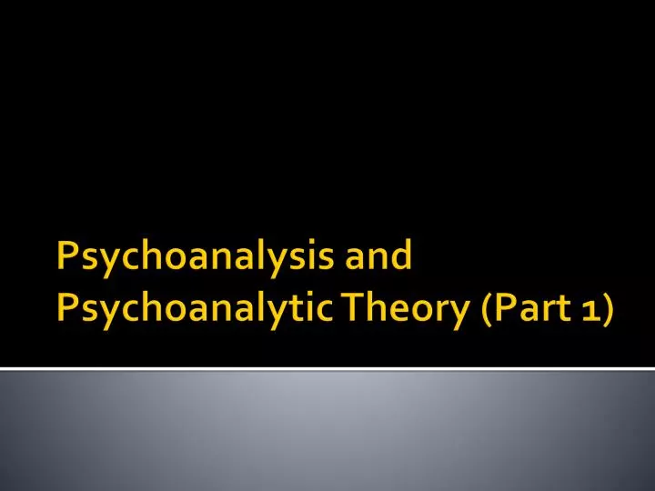 psychoanalysis and psychoanalytic theory part 1