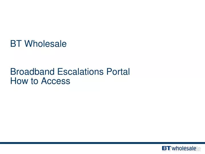 bt wholesale broadband escalations portal how to access