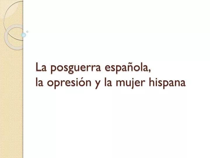 la posguerra espa ola la opresi n y la mujer hispana