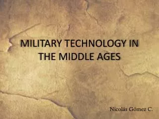 MILITARY TECHNOLOGY IN THE MIDDLE AGES