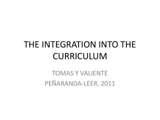 THE INTEGRATION INTO THE CURRICULUM