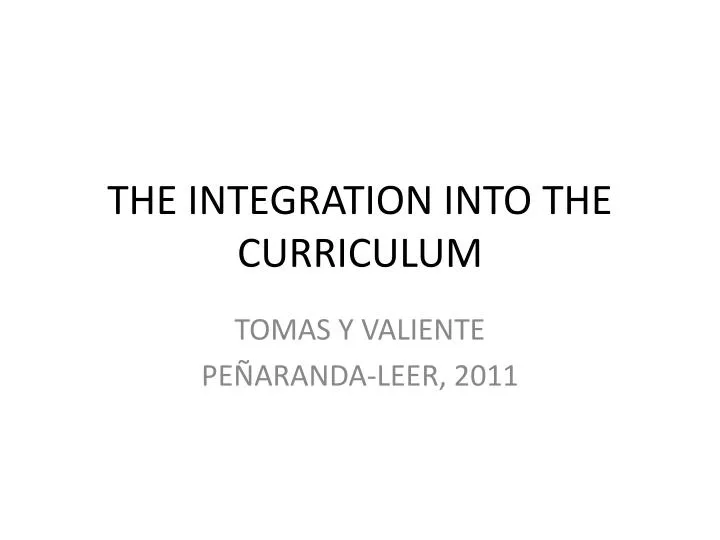 the integration into the curriculum