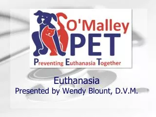 Euthanasia Presented by Wendy Blount, D.V.M.