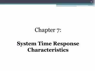 Chapter 7: System Time Response Characteristics