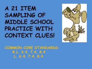 A 21 ITEM SAMPLING OF MIDDLE SCHOOL PRACTICE WITH CONTEXT CLUES! COMMON CORE STANDARDS: