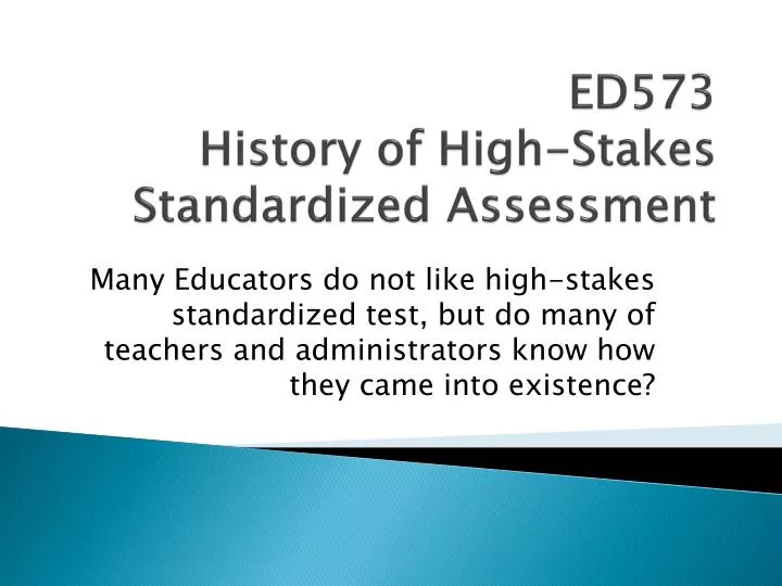 ed573 history of high stakes standardized assessment