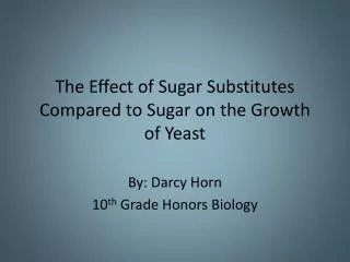 The Effect of Sugar Substitutes Compared to Sugar on the Growth of Yeast