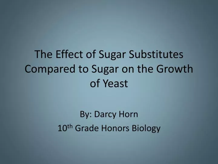 the effect of sugar substitutes compared to sugar on the growth of yeast