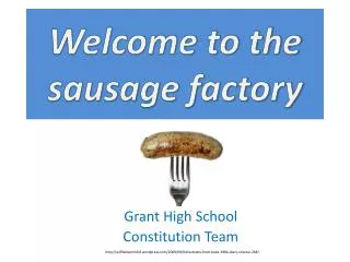 welcome to the sausage factory