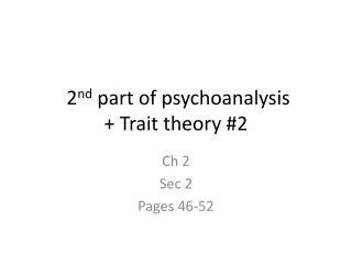 2 nd part of psychoanalysis + Trait theory #2