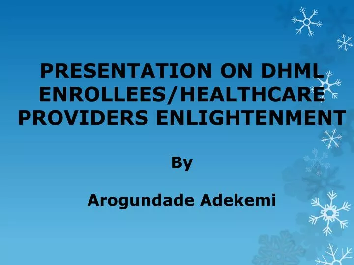 presentation on dhml enrollees healthcare providers enlightenment by arogundade adekemi