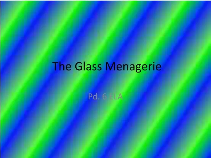 t he glass menagerie