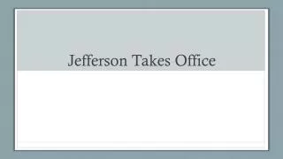 Jefferson Takes Office