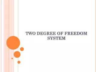 TWO DEGREE OF FREEDOM SYSTEM
