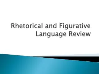 Rhetorical and Figurative Language Review