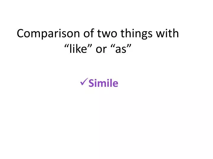 comparison of two things with like or as