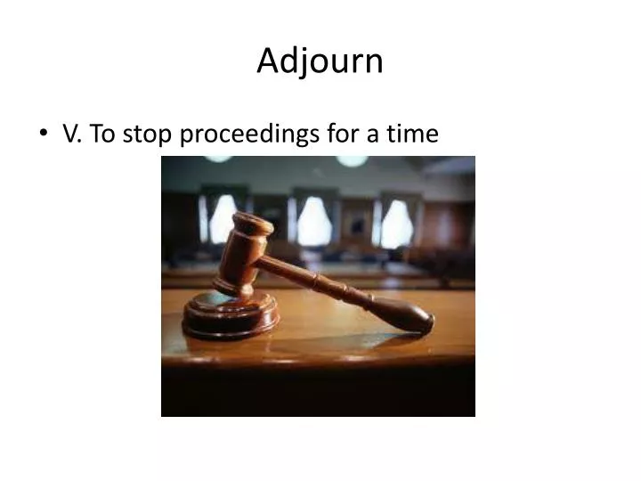 adjourn