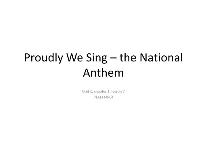 proudly we sing the national anthem