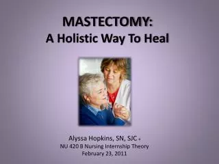 Alyssa Hopkins, SN, SJC 4 NU 420 B Nursing Internship Theory February 23, 2011