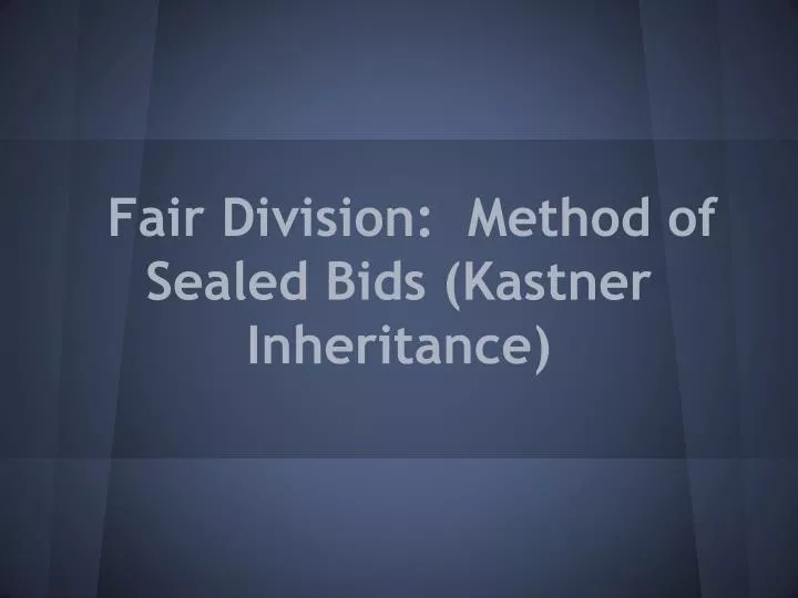 fair division method of sealed bids kastner inheritance