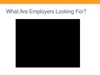 What Are Employers Looking For?