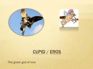CUPID / eROS