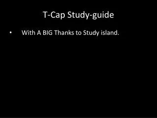 T-Cap Study-guide