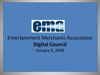 Entertainment Merchants Association Digital Council January 8, 2008