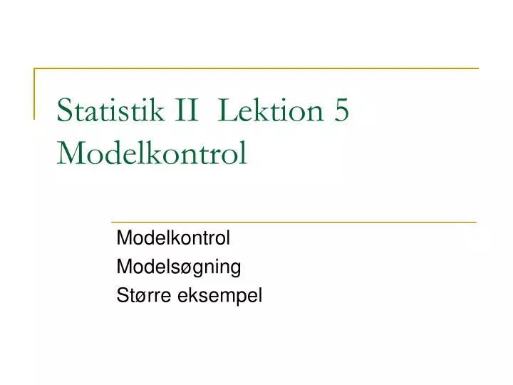 statistik ii lektion 5 modelkontrol