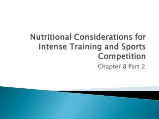 Nutritional Considerations for Intense Training and Sports Competition
