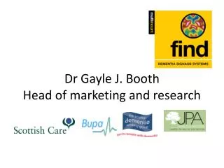 Dr Gayle J. Booth Head of marketing and research