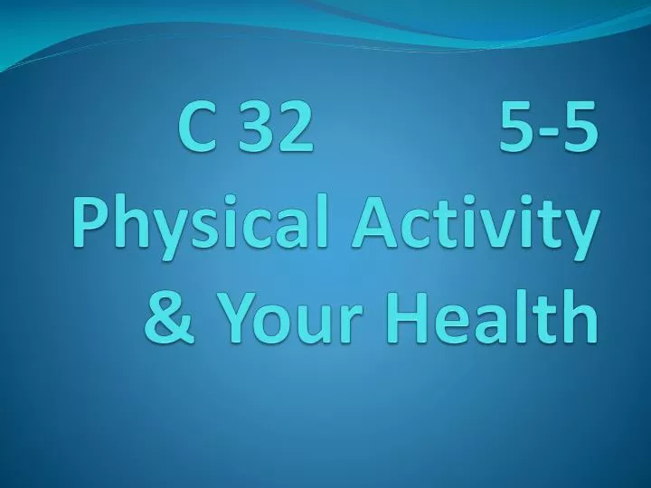 c 32 5 5 physical activity your health