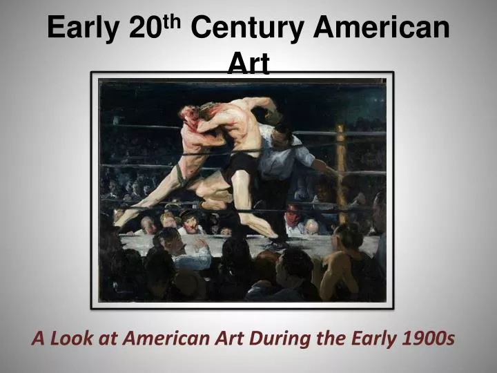 a look at american art during the early 1900s