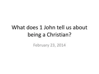 What does 1 John tell us about being a C hristian?