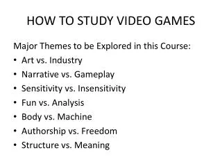 HOW TO STUDY VIDEO GAMES