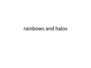 rainbows and halos