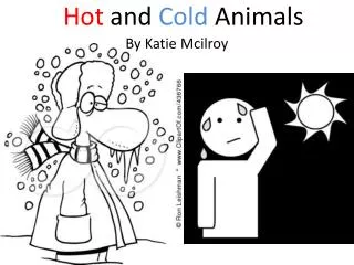Hot and Cold Animals