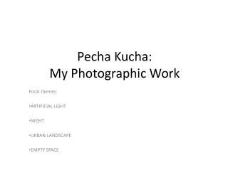 Pecha Kucha : My Photographic Work