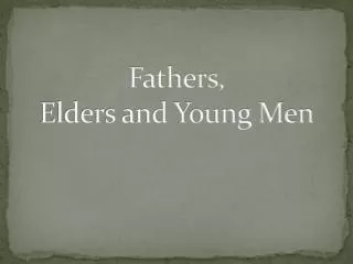 Fathers, Elders and Young Men
