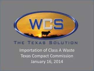 Importation of Class A Waste Texas Compact Commission January 16, 2014