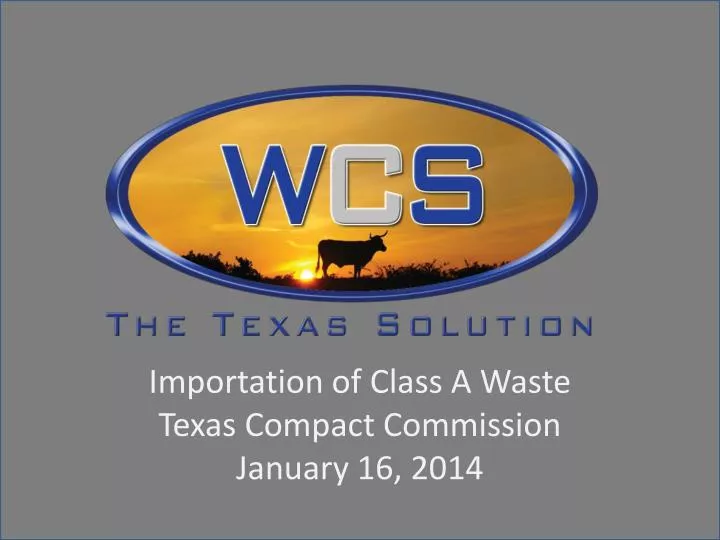 importation of class a waste texas compact commission january 16 2014