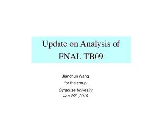 Update on Analysis of FNAL TB09