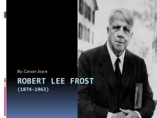 Robert lee Frost (1874-1963)