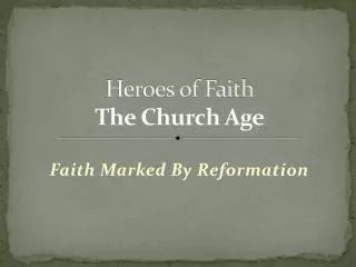 Heroes of Faith The Church Age