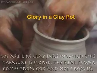 Glory in a Clay Pot