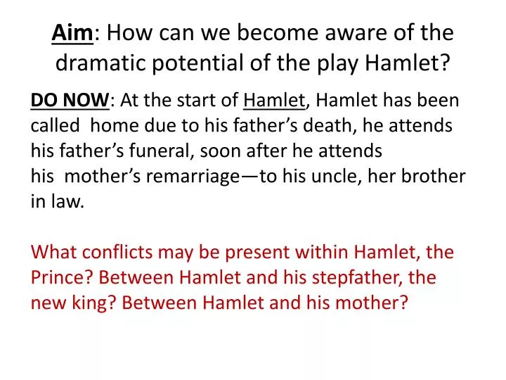 aim how can we become aware of the dramatic potential of the play hamlet