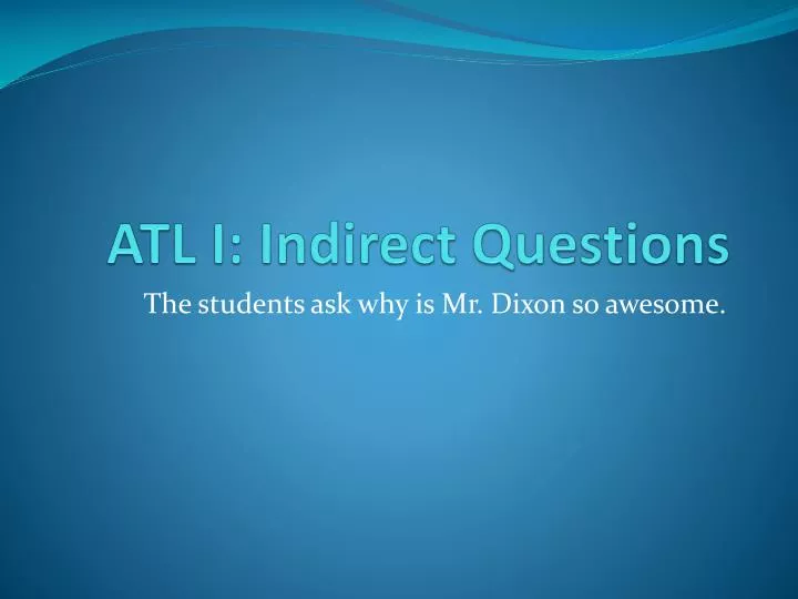 atl i indirect questions