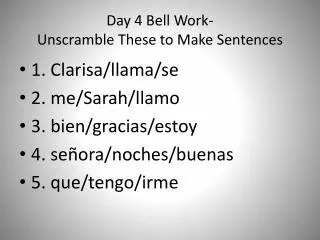Day 4 Bell Work- Unscramble These to Make Sentences