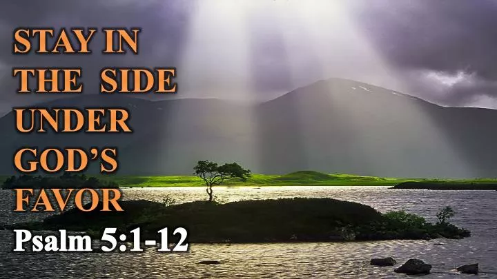 stay in the side under god s favor psalm 5 1 12
