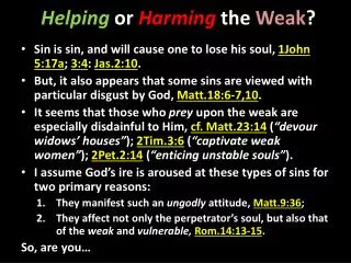 Helping or Harming the Weak ?